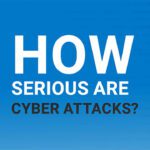 How serious are Cyber Attacks?